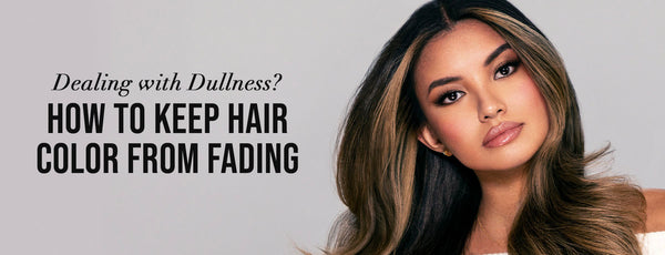 dealing with dullness? how to keep hair color from fading