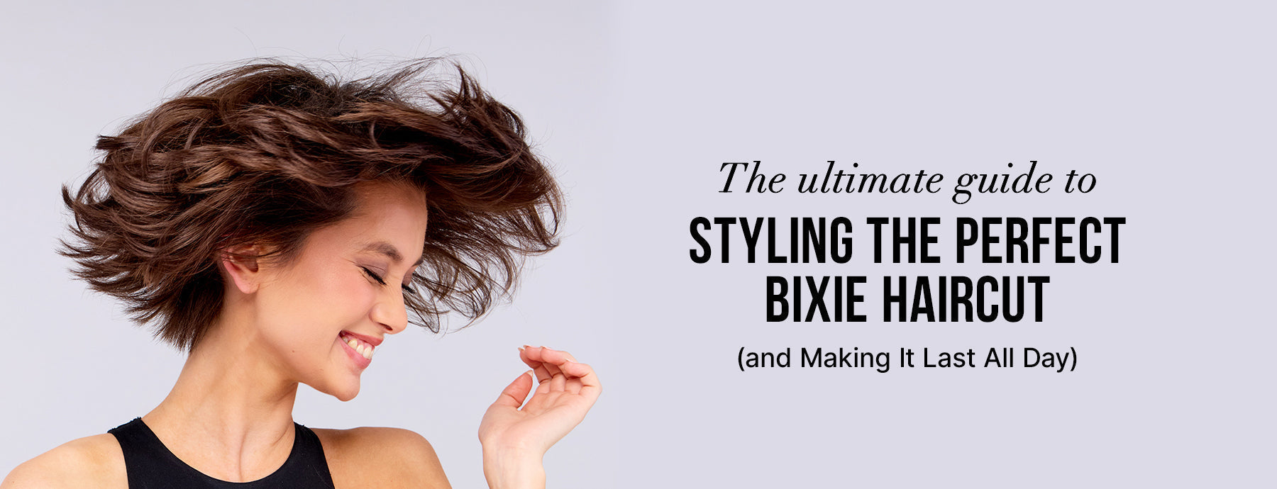 The Ultimate Guide to Styling the Perfect Bixie Haircut (and Making It Last All Day)