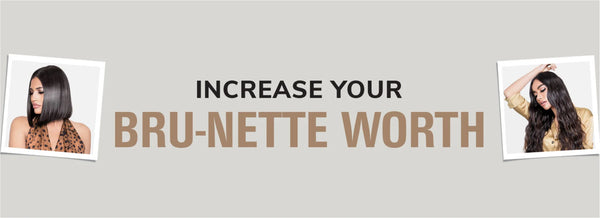 INCREASE YOUR BRU-NETTE WORTH + GET THE BEST BROWN HAIR COLOR
