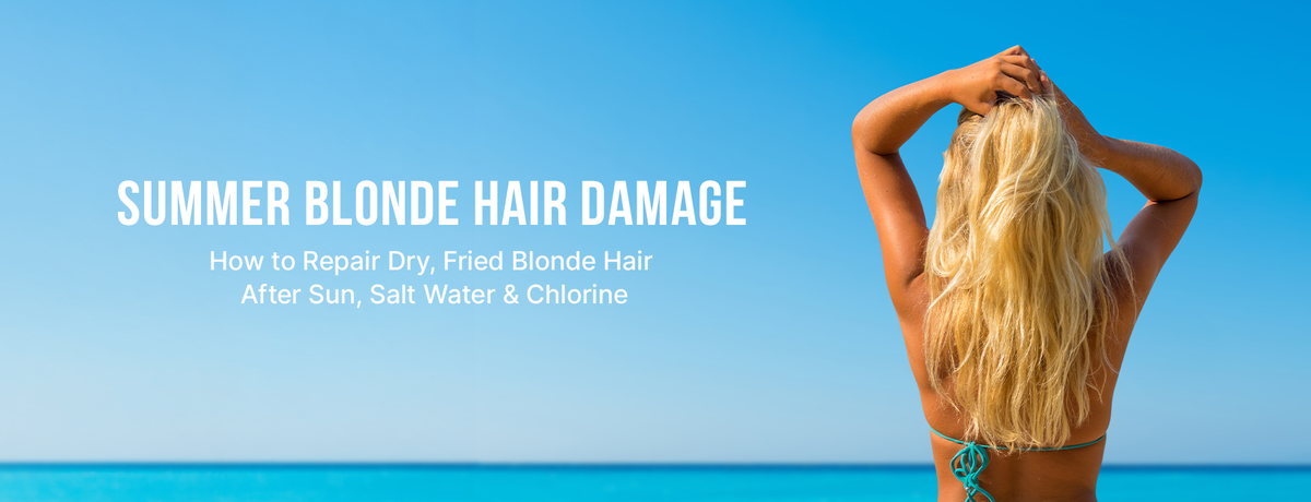 Summer Blonde Hair Damage: How to Repair Dry, Fried Blonde Hair After Sun, Salt Water & Chlorine