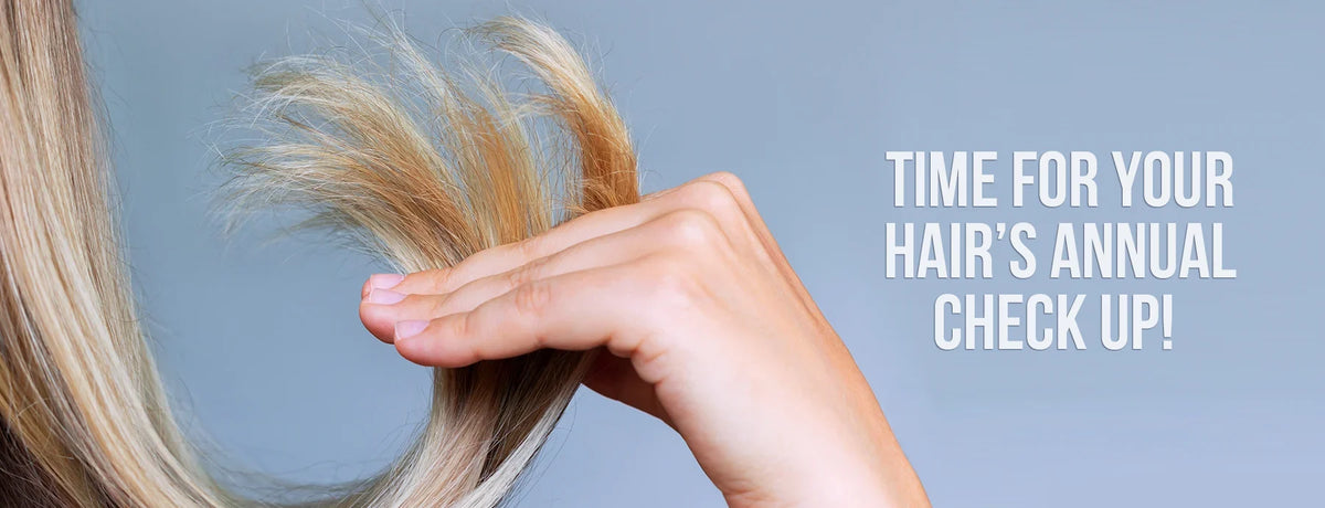 Time for your hair’s annual check up!