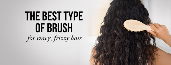 Your Guide to Choosing the Best Brush for Wavy Frizzy Hair