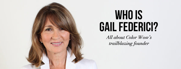Who Is Gail Federici? All About Color Wow's Trailblazing Founder