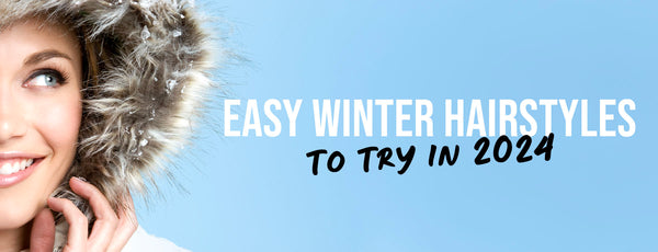 4 Easy Winter Hairstyles to Try This Year