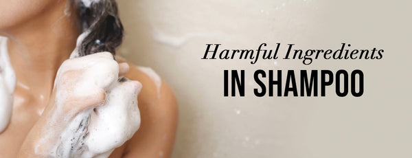 Unhealthy Ingredients in Shampoo: Everything You Need to Know