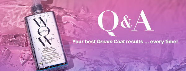 Q & A: Your best Dream Coat Results… every time! 