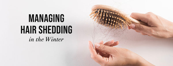 Managing Hair Shedding in Winter: How to Keep Your Hair Looking Healthy & Full