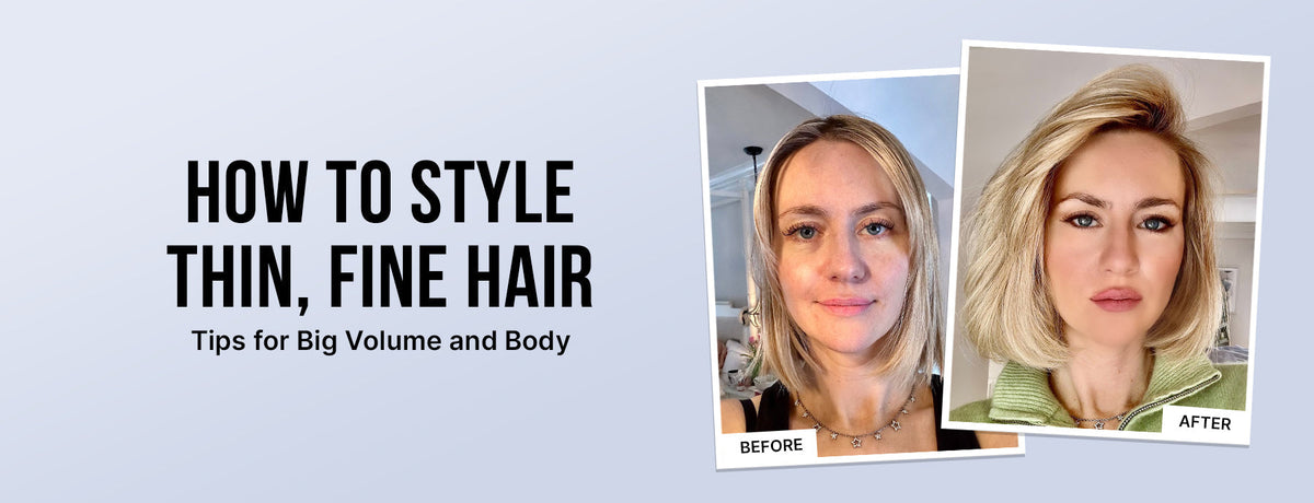 how to style thin fine hair: tips for big volume and body
