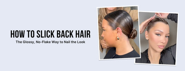 How to Slick Back Hair: The Glossy, No-Flake Way to Nail the Look