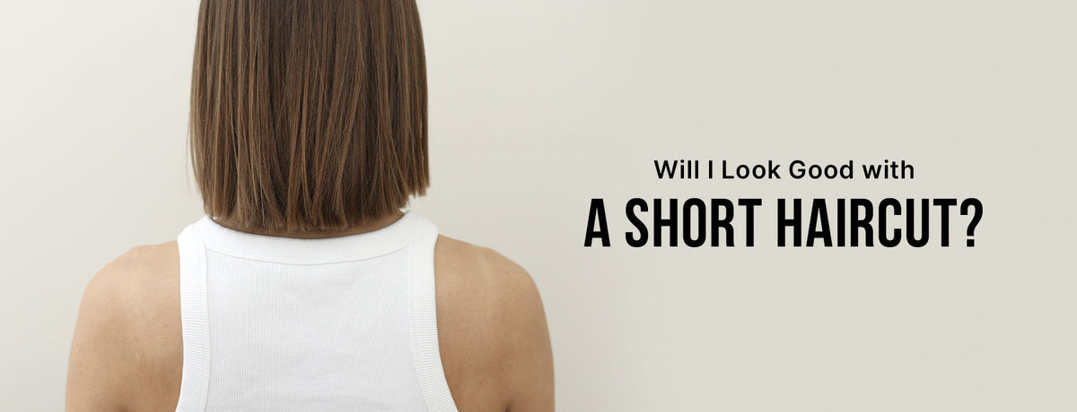 How Do I Know If I'll Look Good with a Short Haircut?