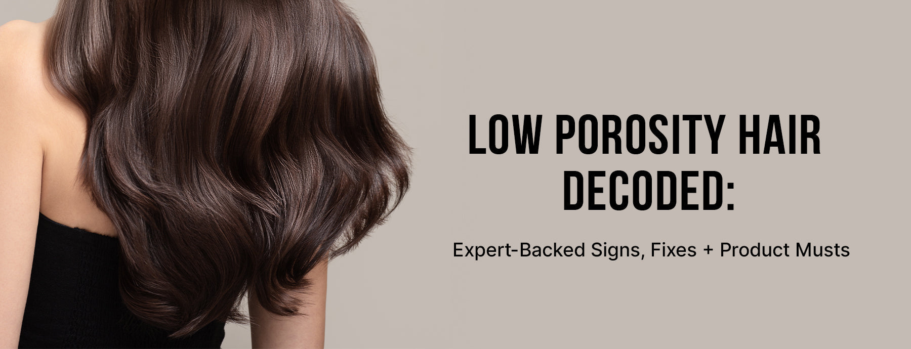 Low Porosity Hair Decoded: Expert-Backed Signs, Fixes + Product Musts