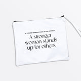 A white bag that says "A strong woman stands up for herself. A stronger woman stands up for others."