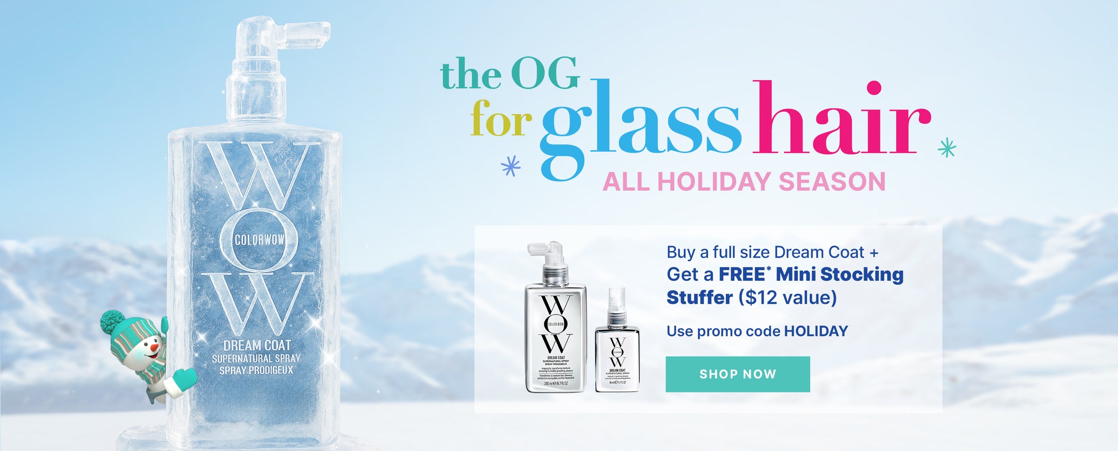 Color Wow Dream Coat Supernatural Spray holiday promotion featuring a frosted bottle with text the OG for glass hair ALL HOLIDAY SEASON. A small snowman in teal winter gear peeks from behind the icy bottle. Text on right reads: Buy a full size Dream Coat + Get a FREE* Mini Stocking Stuffer ($12 value). Use promo code HOLIDAY. A turquoise SHOP NOW button appears below. Snowy mountain background.
