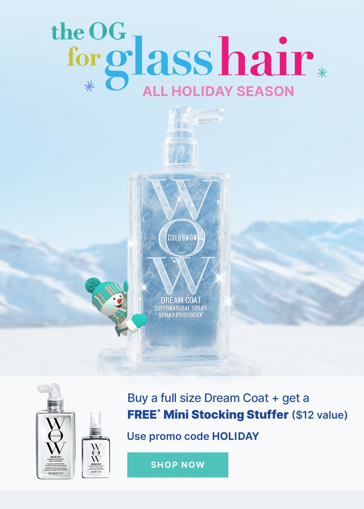 Color Wow Dream Coat Supernatural Spray holiday promotion featuring a frosted bottle with text the OG for glass hair ALL HOLIDAY SEASON. A small snowman in teal winter gear peeks from behind the icy bottle. Text on right reads: Buy a full size Dream Coat + Get a FREE* Mini Stocking Stuffer ($12 value). Use promo code HOLIDAY. A turquoise SHOP NOW button appears below. Snowy mountain background.
