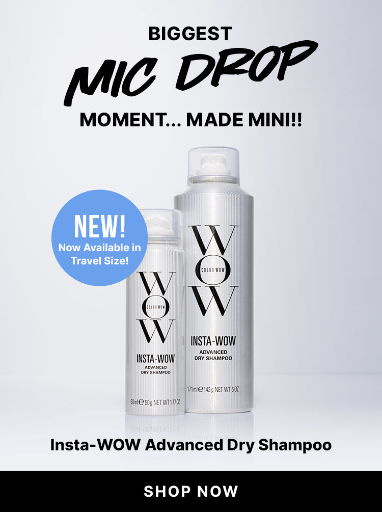 Color Wow Insta-WOW Advanced Dry Shampoo in full and travel sizes on a white background. Text reads BIGGEST MIC DROP MOMENT… MADE MINI!! NEW! Now Available in Travel Size! Insta-WOW Advanced Dry Shampoo Removes up to 95%* of oil in just one use for a shampoo-grade clean. Black button reads SHOP NOW. *Independent lab test.