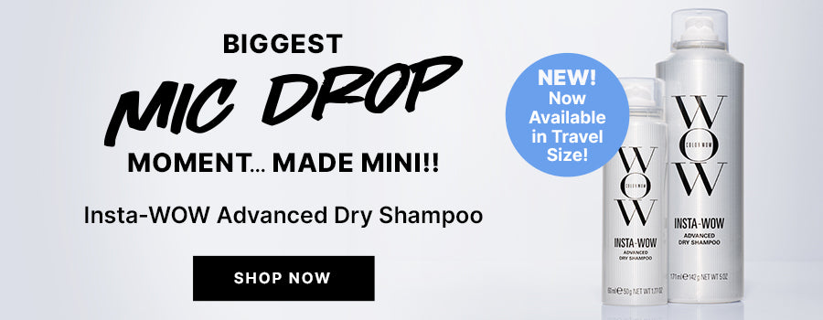 Color Wow Insta-WOW Advanced Dry Shampoo in full and travel sizes on a white background. Text reads BIGGEST MIC DROP MOMENT… MADE MINI!! NEW! Now Available in Travel Size! Insta-WOW Advanced Dry Shampoo Removes up to 95%* of oil in just one use for a shampoo-grade clean. Black button reads SHOP NOW. *Independent lab test.
