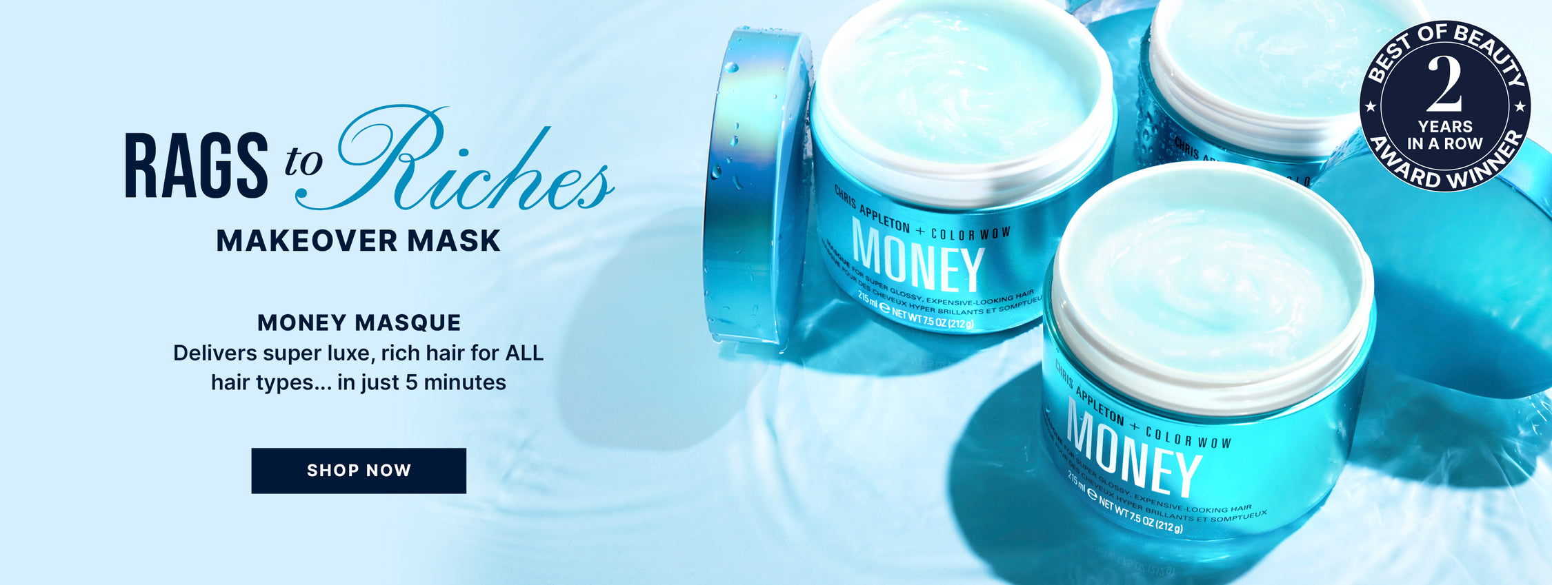 Advertisement for Chris Appleton + Color Wow Money Masque, showing three jars of the light blue, gel-like product on a rippling water surface, promoting 'Rags to Riches Makeover Mask' for glossy hair, with a 'Shop Now' button.