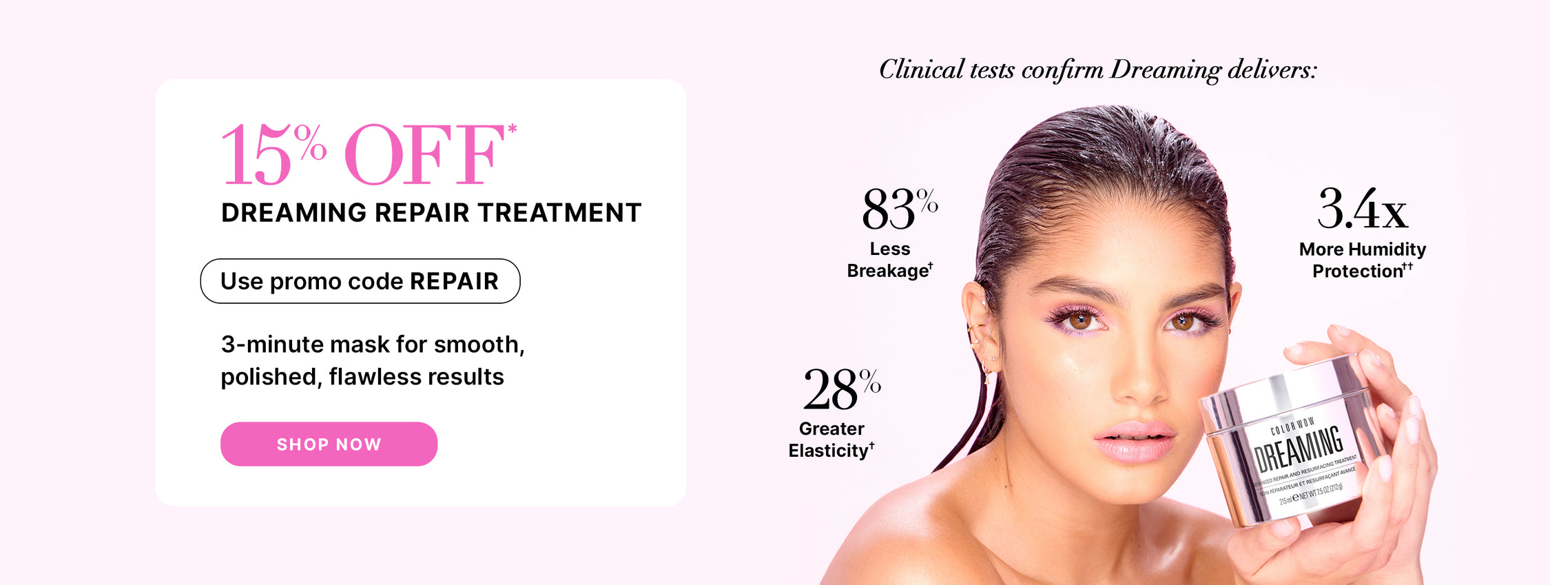 Promotional banner for Color Wow Dreaming Repair Treatment featuring a model holding the product. Offer: 15% off with promo code REPAIR. A 3-minute mask for smooth, polished results. Clinical tests show 83% less breakage, 28% greater elasticity, and 3.4x more humidity protection. Includes a Shop Now button.