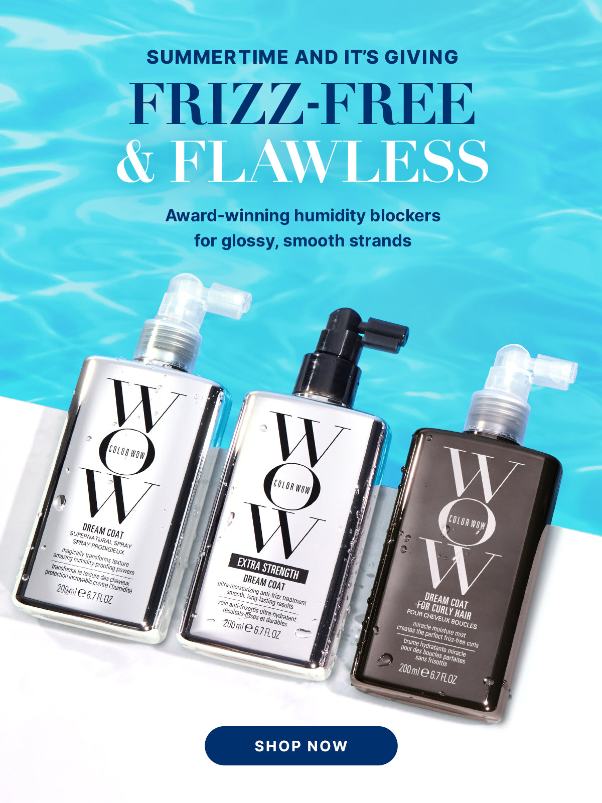 Color Wow Dream Coat promotional banner against a pool water background. Features three Dream Coat bottles: Supernatural Spray, Extra Strength, and For Curly Hair. Headline reads Summertime and it is giving frizz-free and flawless award-winning humidity blockers for glossy, smooth strands. Includes a Shop Now button.