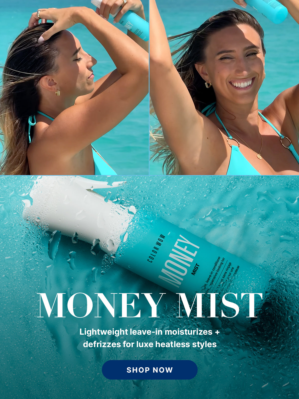 Color Wow Money Mist promotional banner. Features a model in a turquoise bikini applying the product with clear ocean water in the background. Text states: Lightweight leave-in moisturizes and defrizzes for luxe heatless styles. Includes a Shop Now button.