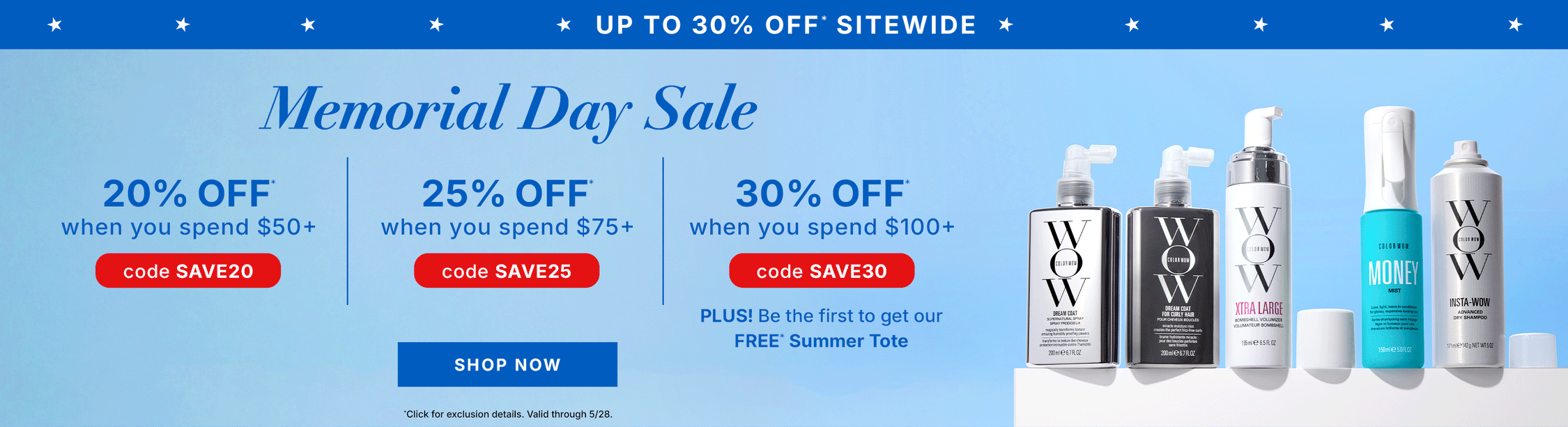 Promotional banner for Color Wow Memorial Day Sale offering up to 30 percent off sitewide. Tiered discounts include 20 percent off orders over 50 dollars (code SAVE20), 25 percent off orders over 75 dollars (code SAVE25), and 30 percent off orders over 100 dollars (code SAVE30). Includes a free Summer Tote for top-tier spenders. Visual features various hair products and a Shop Now button. Valid through May 28.