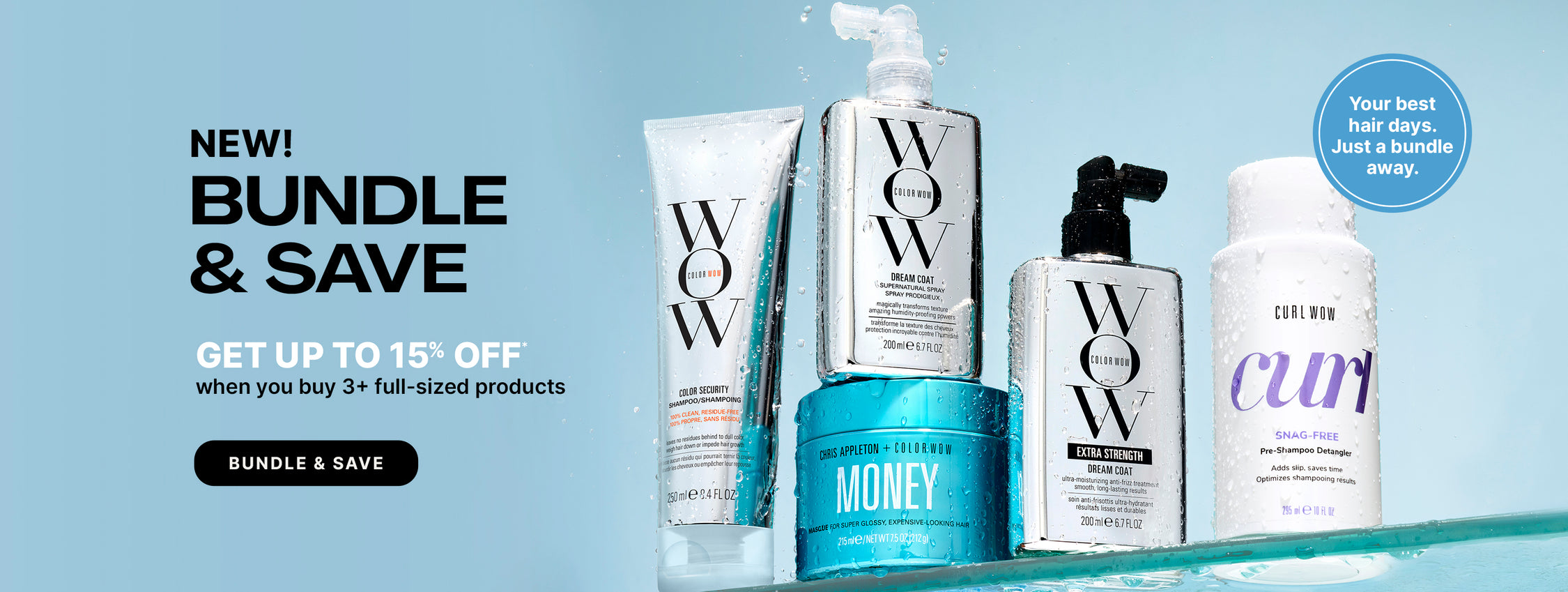 Color Wow Bundle and Save promotional banner. Offer: Save up to 15 percent when purchasing 3 or more full-size products. Features a wet lineup of Color Wow products, including shampoo, Money Masque, and Dream Coat, with a badge reading Your best hair days. Just a bundle away. Includes a Bundle and Save button.