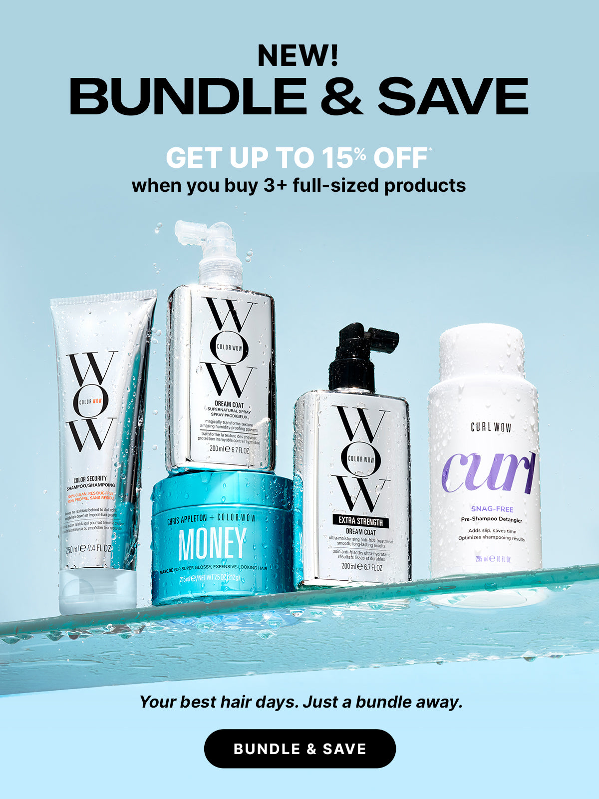 Color Wow Bundle and Save promotional banner. Offer: Save up to 15 percent when purchasing 3 or more full-size products. Features a wet lineup of Color Wow products, including shampoo, Money Masque, and Dream Coat, with a badge reading Your best hair days. Just a bundle away. Includes a Bundle and Save button.