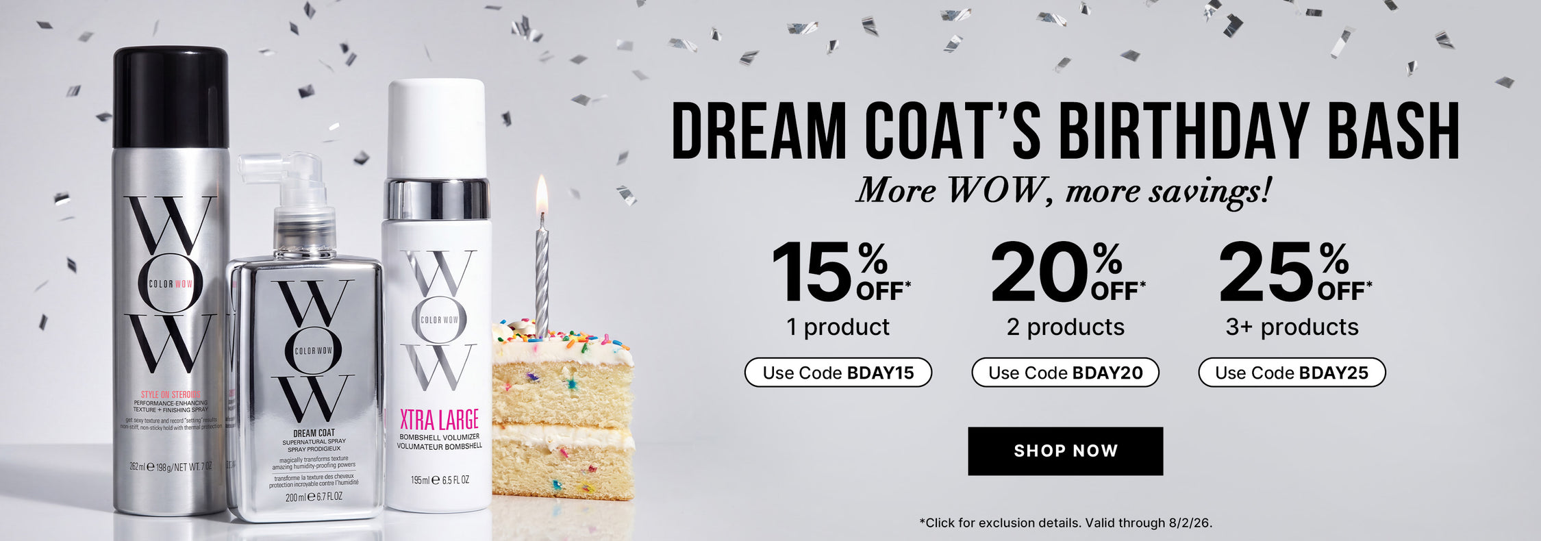 Color Wow Dream Coat Birthday Bash horizontal promotional banner. Offers tiered savings: 15 percent off 1 product (code BDAY15), 20 percent off 2 products (code BDAY20), and 25 percent off 3 or more products (code BDAY25). Visual on the left features Style on Steroids, Dream Coat Supernatural Spray, Xtra Large Volumizer, and a slice of birthday cake with a lit candle, set against falling silver confetti. Includes a Shop Now button. Valid through August 2, 2026.