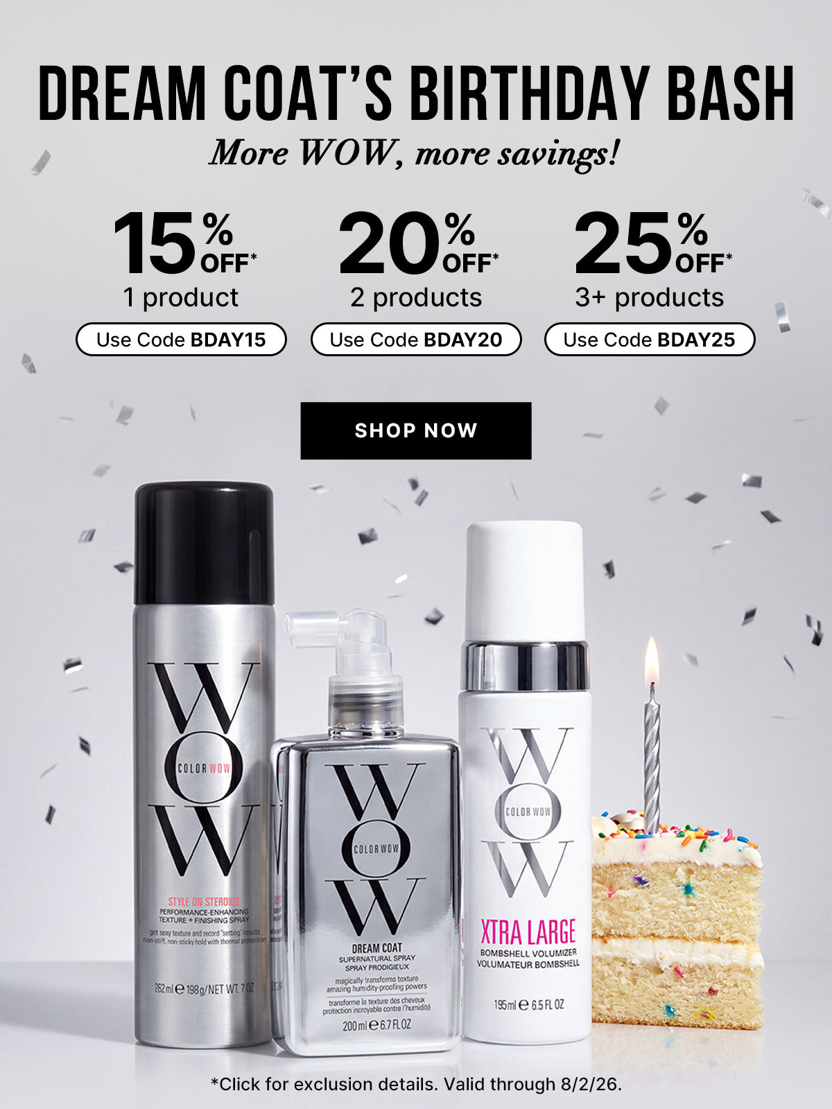 Color Wow Dream Coat Birthday Bash vertical promotional banner. Offers tiered savings: 15 percent off 1 product (code BDAY15), 20 percent off 2 products (code BDAY20), and 25 percent off 3 or more products (code BDAY25). Visual at the bottom features Style on Steroids, Dream Coat Supernatural Spray, Xtra Large Volumizer, and a slice of birthday cake with a lit candle, surrounded by silver confetti. Includes a Shop Now button. Valid through August 2, 2026.