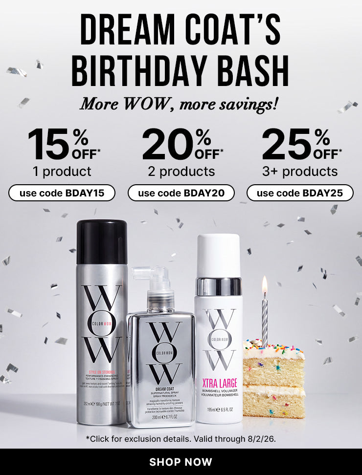 Color Wow Dream Coat Birthday Bash vertical banner. Shows tiered codes (BDAY15 for 15 percent off 1 product, BDAY20 for 20 percent off 2 products, BDAY25 for 25 percent off 3 or more products). Visual features Style on Steroids, Dream Coat Supernatural Spray, Xtra Large Bombshell Volumizer, and a slice of birthday cake with a lit candle. Includes a Shop Now button. Valid through August 2, 2026.