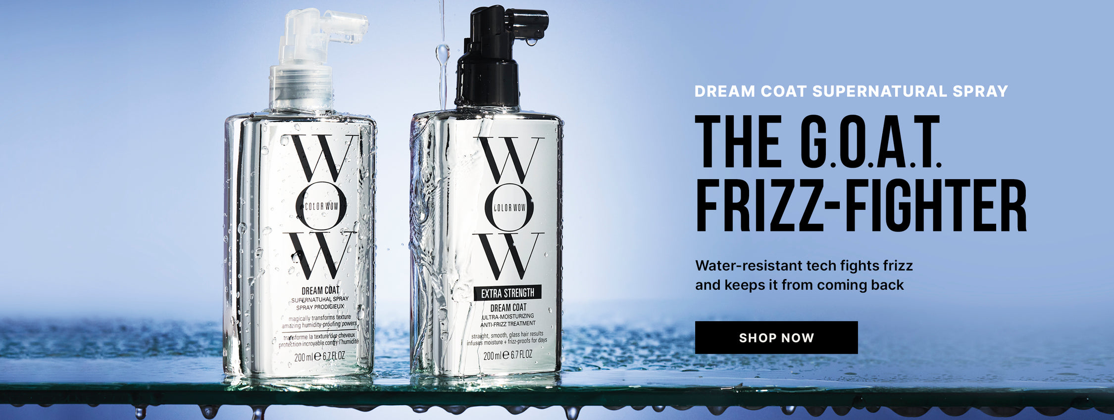 Color Wow Dream Coat Supernatural Spray promotional banner. Headline: The G.O.A.T. Frizz-Fighter with water-resistant tech that fights frizz and keeps it from coming back. Visual shows Dream Coat Supernatural Spray and Extra Strength bottles covered in water droplets on a blue background. Includes a Shop Now button.