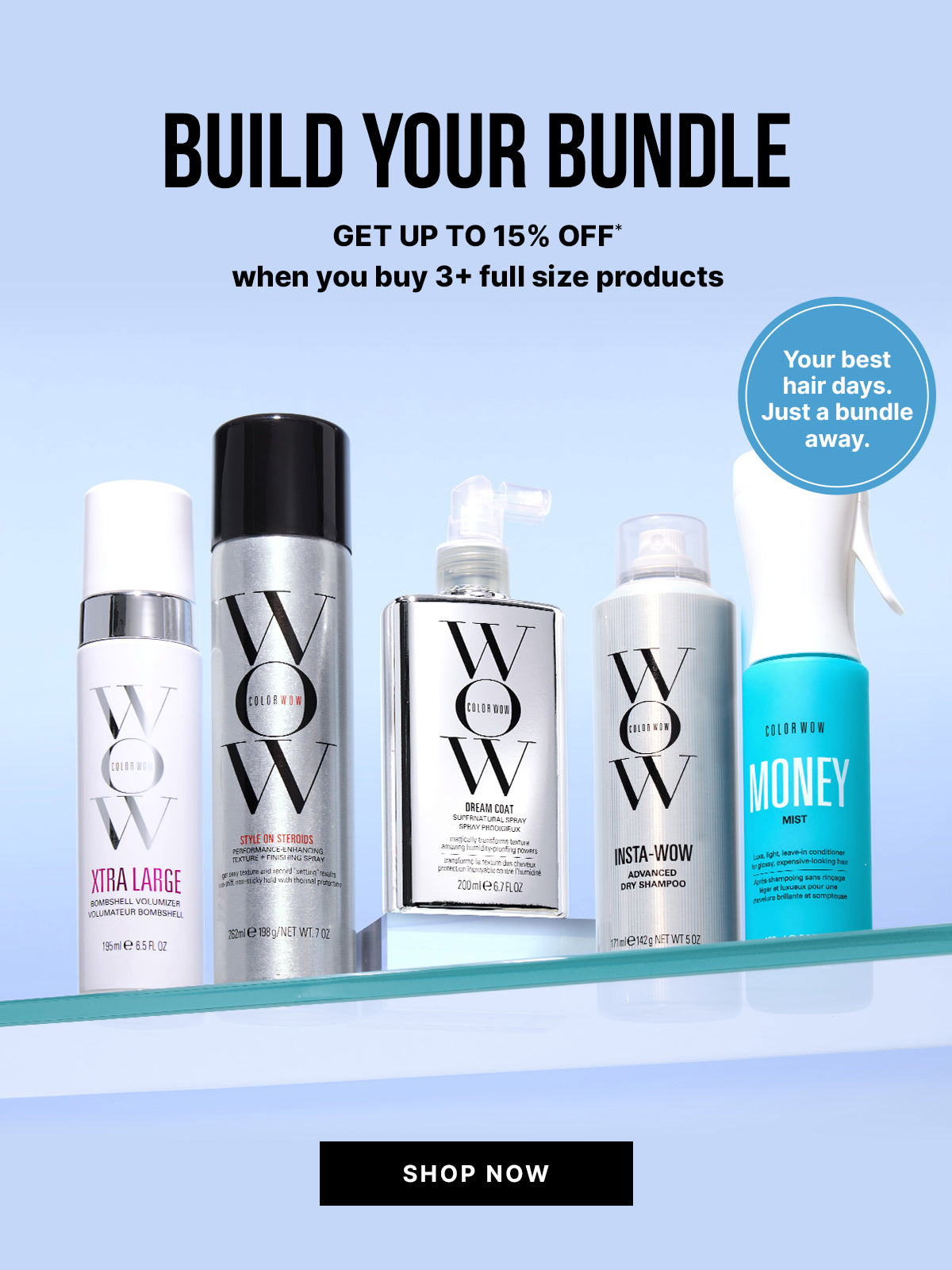 Color Wow Build Your Bundle vertical promotional banner. Offer: Get up to 15 percent off when you buy 3 or more full-size products. Visual displays Xtra Large, Style on Steroids, Dream Coat, Insta-Wow, and Money Mist on a glass shelf. Includes a Shop Now button.