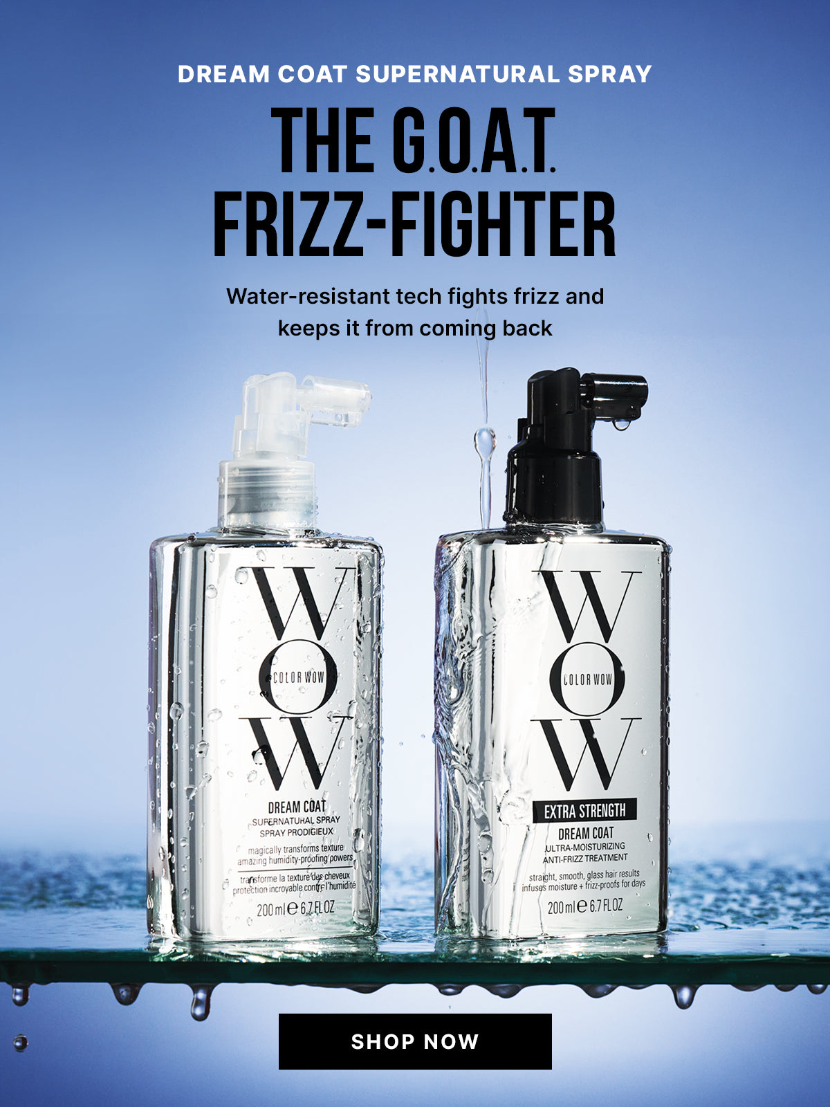 Color Wow Dream Coat Supernatural Spray promotional banner. Headline: The G.O.A.T. Frizz-Fighter with water-resistant tech that fights frizz and keeps it from coming back. Visual shows Dream Coat Supernatural Spray and Extra Strength bottles covered in water droplets on a blue background. Includes a Shop Now button.