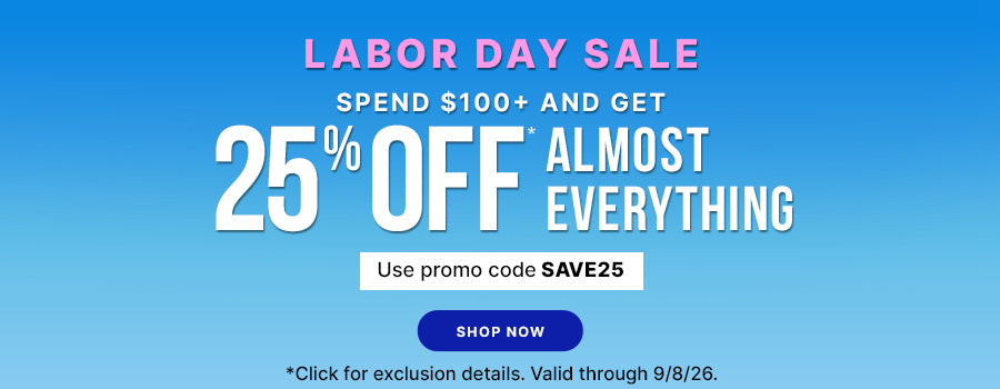 Labor Day Sale: Spend $100+ and get 25% off almost everything. Use promo code SAVE25 with a Shop Now button against a blue gradient background. *Click for exclusion details. Valid through 9/8/26.
