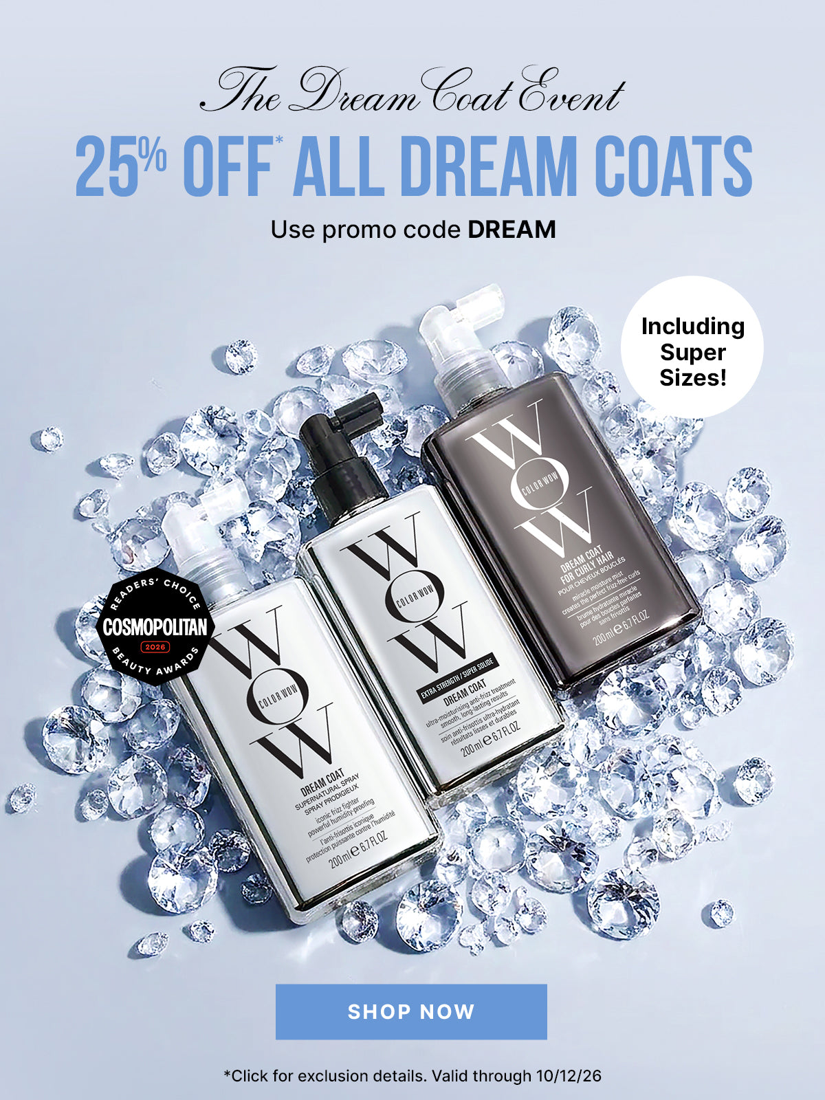 Three Color Wow Dream Coat products surrounded by sparkling gems, with Readers’ Choice Cosmopolitan Beauty Awards 2026 and “Including Super Sizes!” badges. Text: The Dream Coat Event—25% off all Dream Coats. Use promo code DREAM. Shop now. Offer valid through 10/12/26; click for exclusion details.
