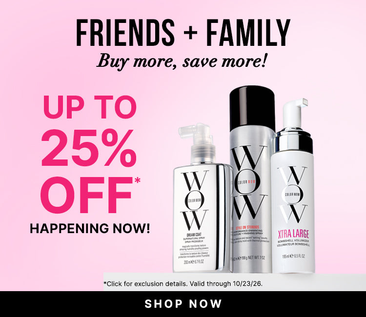 Three Color Wow hair products on a pink background. Text: Friends + Family—buy more, save more. Up to 25% off, happening now. Shop now. Click for exclusion details; valid through 10/23/26.