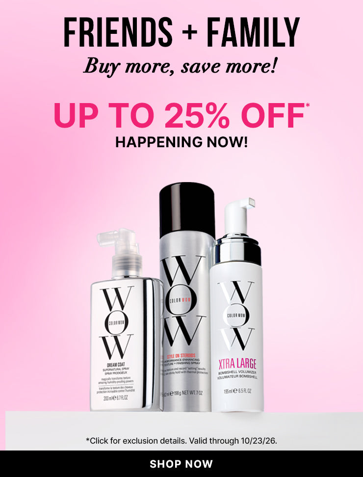 Three Color Wow hair products on a pink background. Text: Friends + Family—buy more, save more. Up to 25% off, happening now. Shop now. Click for exclusion details; valid through 10/23/26.